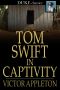 [Tom Swift Sr. 13] • Tom Swift in Captivity · or a Daring Escape by Airship